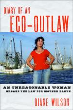 Diary of an Eco-Outlaw An Unreasonable Woman Breaks the Law for Mother Earth