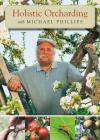 Holistic Orcharding with Michael Phillips DVD
