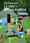 Do It Yourself 12 Volt Solar Power, Second Edition