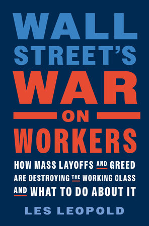 Wall Street's War on Workers Wall Street's War on Workers