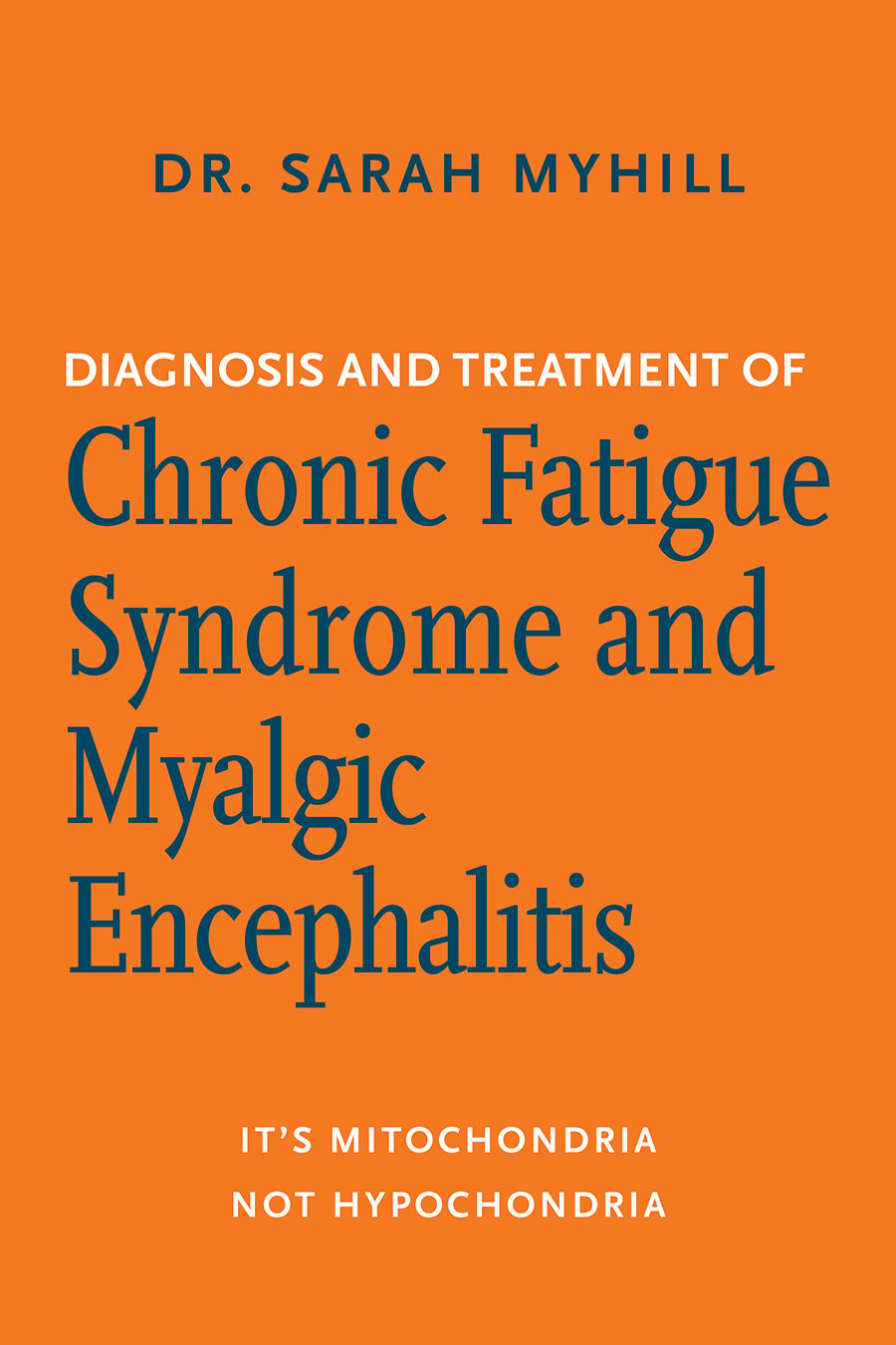 The Diagnosis and Treatment of Chronic Fatigue Syndrome and Myalgic Encephalitis