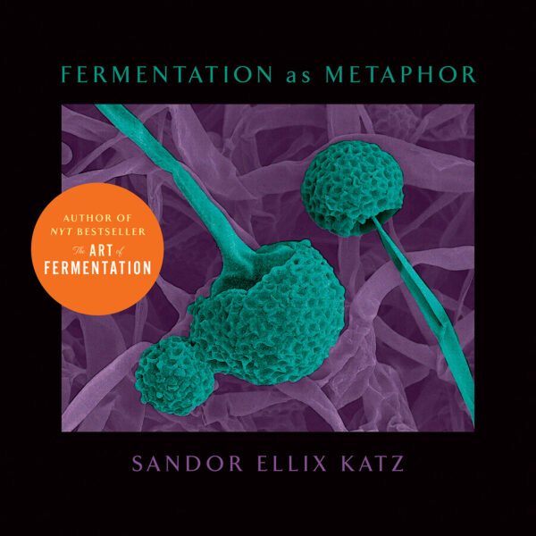 Fermentation as Metaphor 25.00 Chelsea Green Publishing