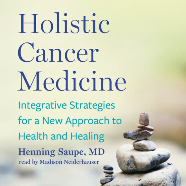 Holistic Cancer Medicine (Audiobook) Chelsea Green