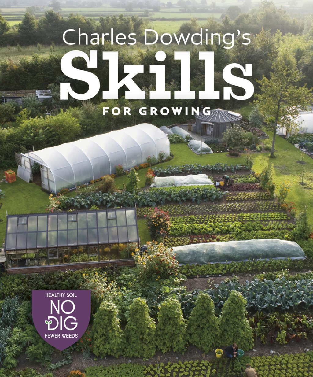 The Charles Dowding’s Skills For Growing cover