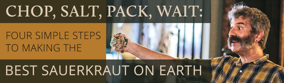 Man with a gray mustache in a plaid shirt throws chopped cabbage in a kitchen; headline reads 'Chop, Salt, Pack, Wait: Four Simple Steps to Making the Best Sauerkraut on Earth'