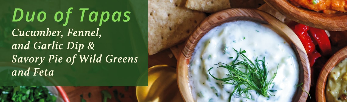 Duo of Tapas: Cucumber, Fennel, Garlic Dip & Savory Pie of Wild Greens and Feta — food platter with dips and herbs.