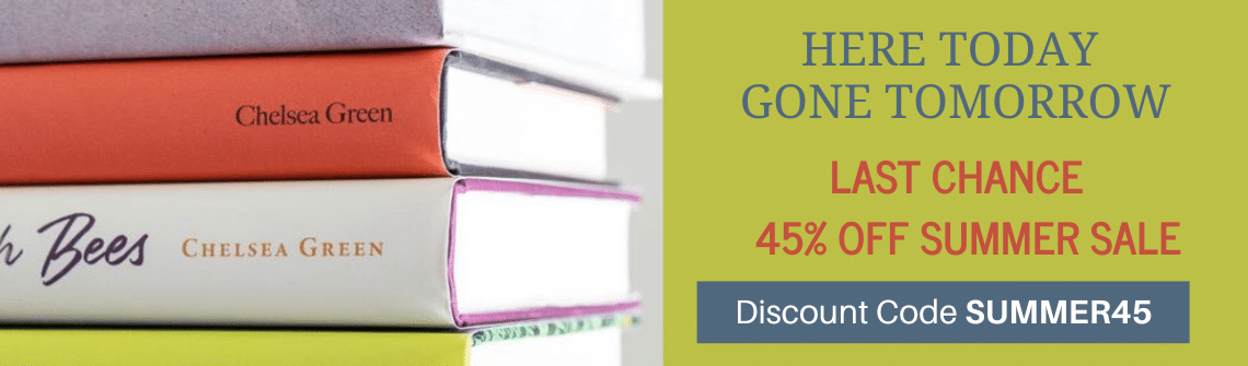Left: stack of Chelsea Green books; right: lime panel with 'HERE TODAY GONE TOMORROW', 'LAST CHANCE 45% OFF SUMMER SALE', and a blue bar reading 'Discount Code SUMMER45' indicating a sale promo.