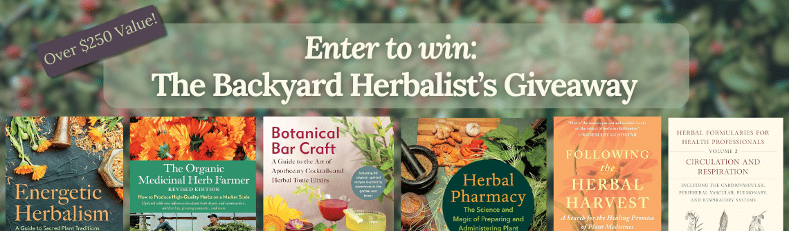 Banner for a giveaway titled 'Enter to win: The Backyard Herbalist’s Giveaway' over a blurred herb background with book covers row below.